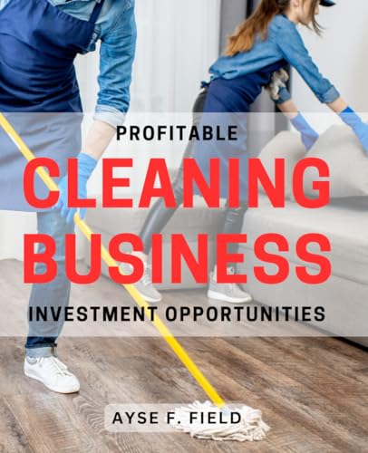 Profitable Cleaning Business Investment Opportunities: Unlock Lucrative Investment Potential in