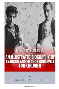 Paperback History for Kids: An Illustrated Biography of Franklin and Eleanor Roosevelt for Children Book