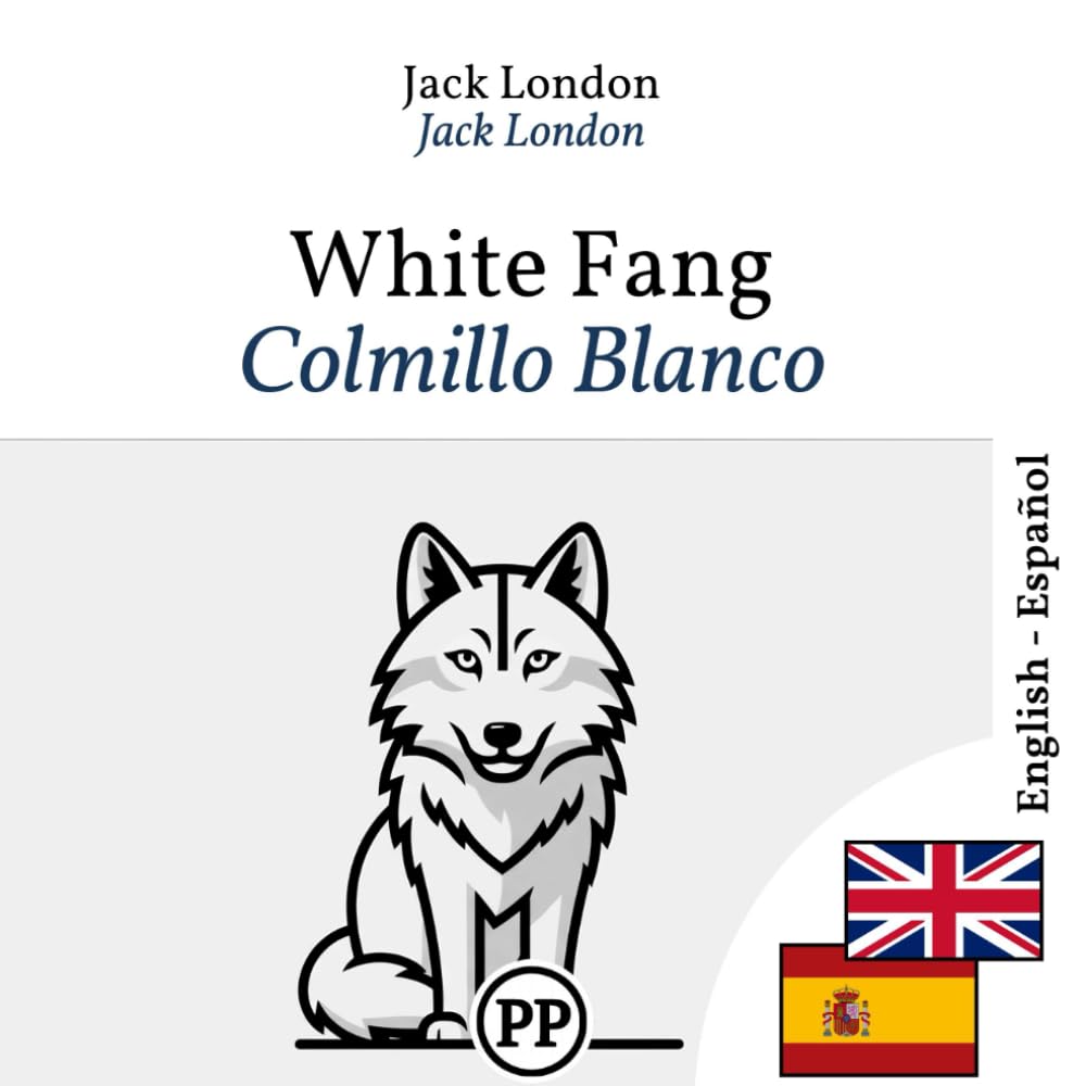 Colmillo Blanco: Edición bilingüe línea por línea inglés–español