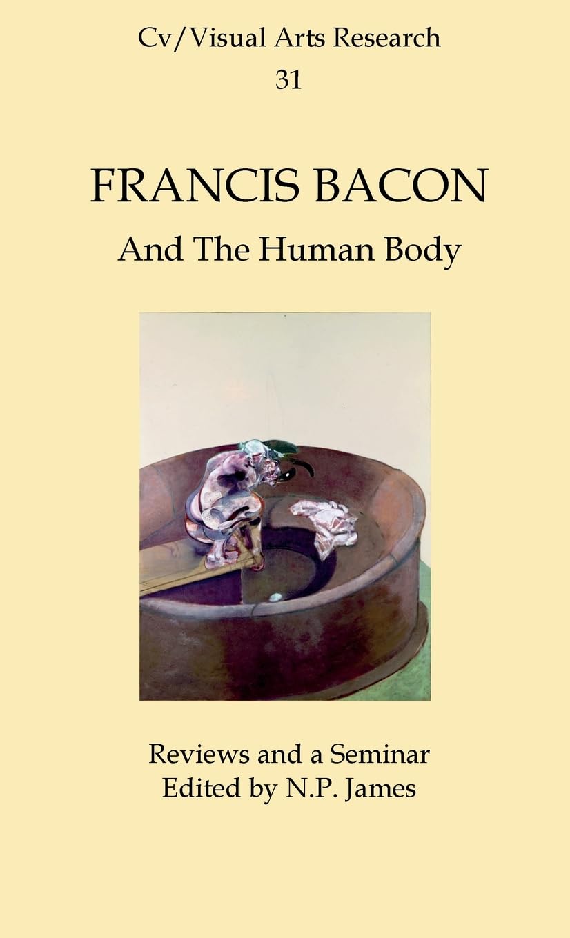 Francis Bacon Seminar: A Discussion Of The Artist: No. 31 (CV/Visual Arts Research)
