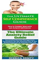 Self Confidence: Anxiety Relief:: Breaking Free From Shyness, Insecurity & Shame; Anxiety Management & Stress Solutions for Overcoming Anxiety, Worry & Dread 1514377136 Book Cover