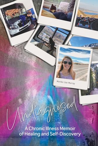 Undiagnosed: A Chronic Illness Memoir of Healing and Self-Discovery