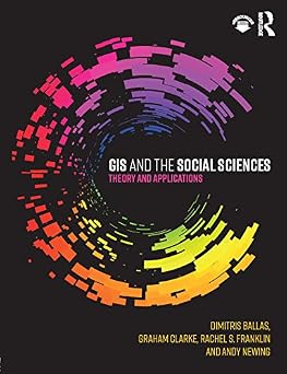 GIS and the Social Sciences Theory and Applications
