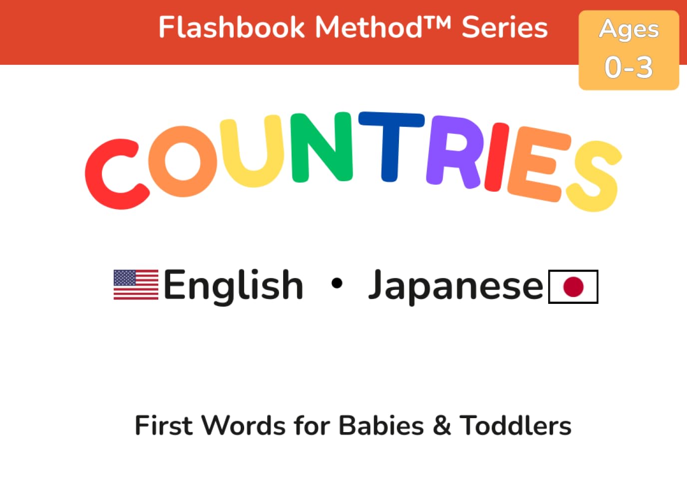 Countries: English–Japanese First Words for Babies & Toddlers: A Word-First Bilingual Learning Book Using the Flashbook Method™ (Flashbook Method™ Series)