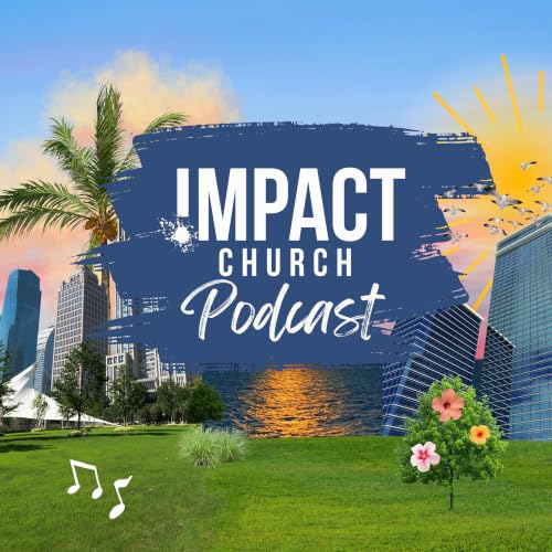 Impact Church Miami Podcast cover art