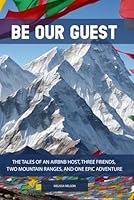 Be Our Guest: The Tales of an Airbnb Host, Three Friends Two Mountain Ranges and One Epic Adventure B0DBFLCYLY Book Cover