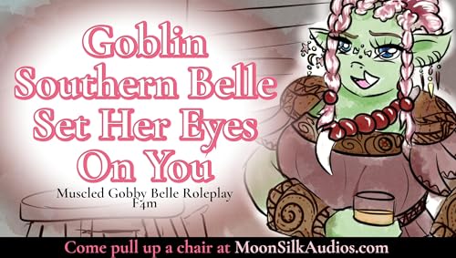 Southern Goblin Belle Has Set Her Eyes on You [F4M] - Preview!