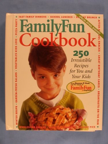 Family Fun Cookbook: 250 Irresistible Recipes for You and Your Kids
