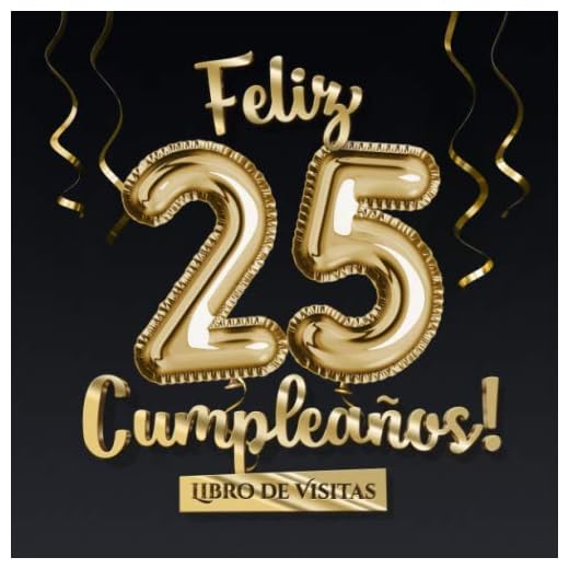 Feliz 25 Cumpleaños - Libro de visitas: Decoración para el 25 cumpleaños – Regalo originale para hombre y mujer - 25 años - Libro de firmas para felicitaciones y fotos de los invitados