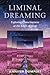 Liminal Dreaming: Exploring Consciousness at the Edges of Sleep
