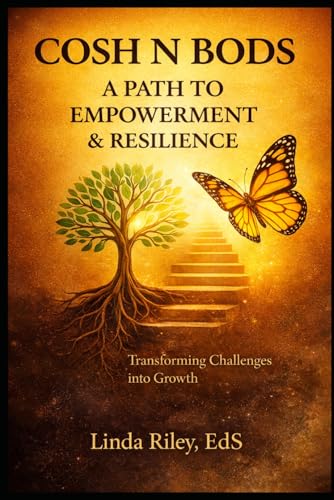 COSH N BODS: A Path to Empowerment & Resilience: Transforming Challenges into Growth Through Mental Wellness & Strength