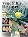 Vegetable Diseases: A Color Handbook