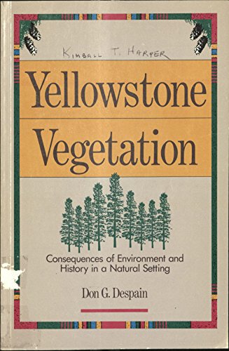 Yellowstone Vegetation: Consequences of Environment and History in a Natural Setting