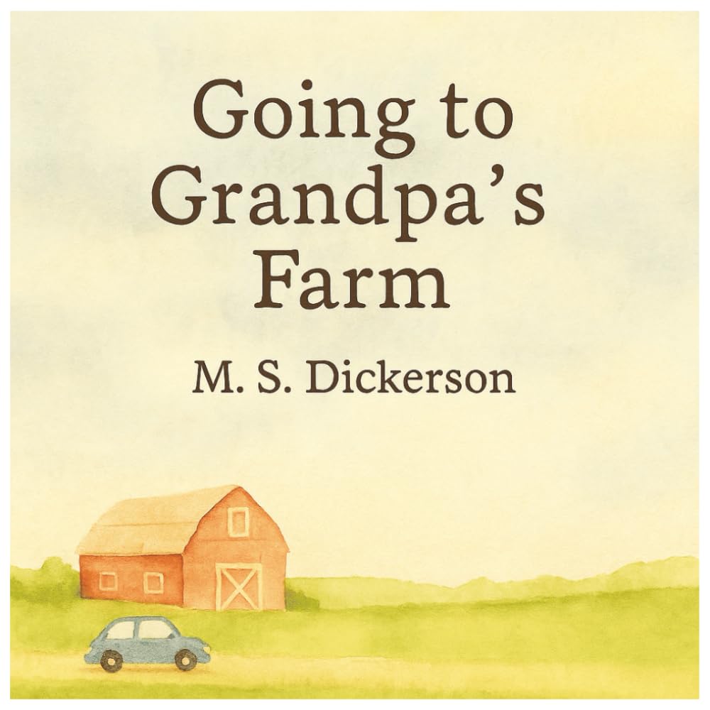 Going To Grandpa's Farm: A Heartwarming Christian Children's Story of faith, God's love and family. (Seeds of Faith Series: Grandpa's Farm)