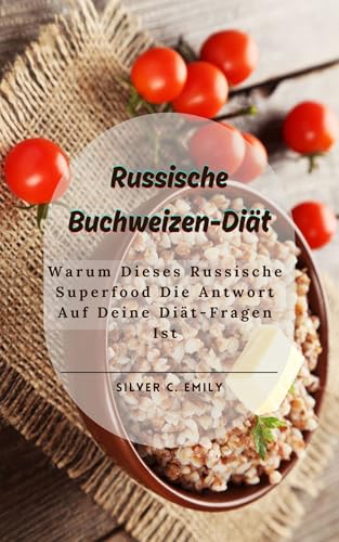 Russische Buchweizen-Diät: Warum Dieses Russische Superfood Die Antwort Auf Deine Diät-Fragen Ist