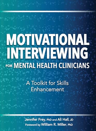 Motivational Interviewing for Mental Health Clinicians: A Toolkit for Skills Enhancement
