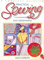 A complete guide to practical sewing and dressmaking. 086370008X Book Cover