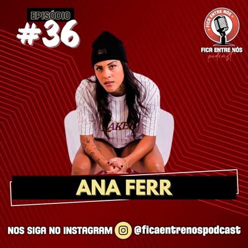 ANA FERR | FICA ENTRE N&Oacute;S | #36