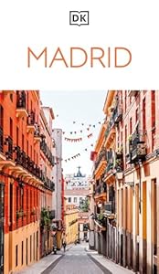 DK Madrid: Must-See Sights. Culture & History. Detailed Maps & Tours. Covers Plaza Mayor, Salamanca, La Latina, & more (Travel Guide)