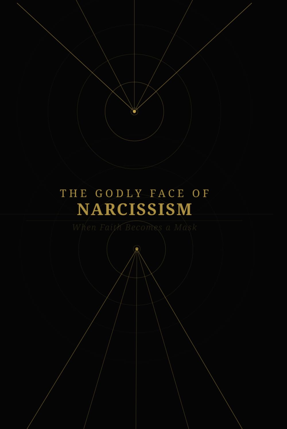 The Godly Face of Narcissism: When Faith Becomes a Mask: Unruh, Weylin ...