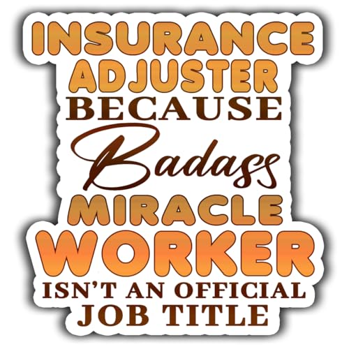 Insurance Adjuster Vinyl Sticker 3.5in Insurance Adjuster Because Badass Miracle Worker Isn't an Official Job Title Stickers Gift for Coworker - Decal for Laptop, Phone Case, Tumbler, Mug, Toolboxes