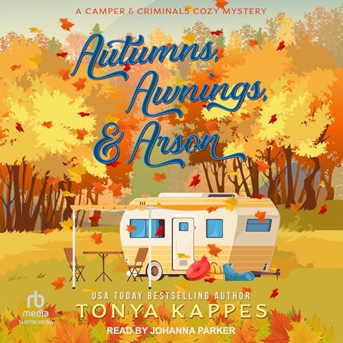 Autumns, Awnings, &amp;amp; Arson - Tonya Kappes episode artwork