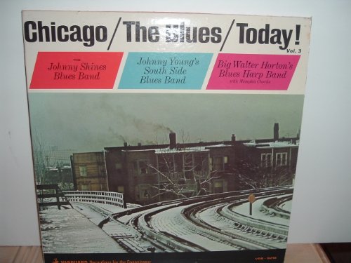 Chicago The Blues Today - Johnny Shines Blues Band, Johnny Young s South Side Blues Band & Big Walter Horton s Blues Harp Band