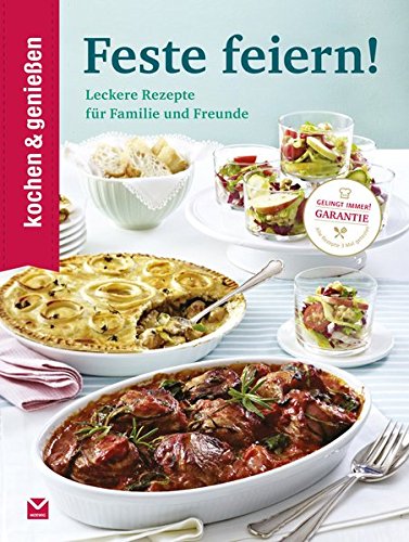 Kochen & Genießen Feste feiern: Leckere Rezepte für Familie und...