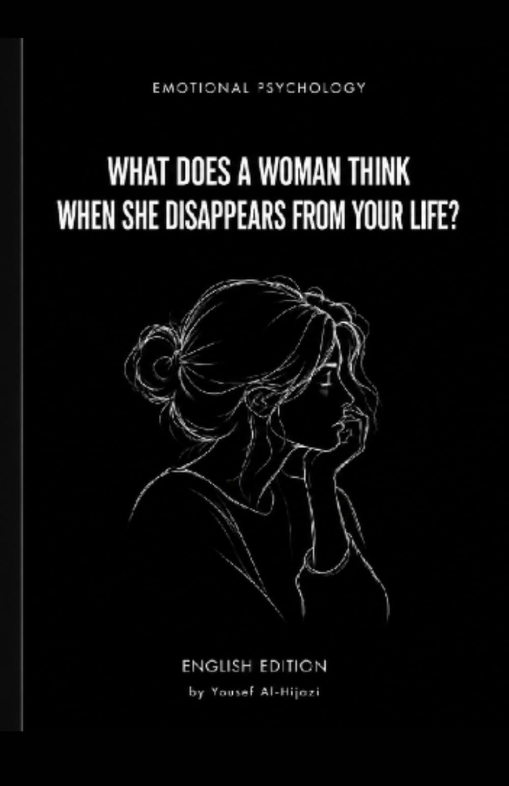 Emotional Psychology:What Does a Woman Think When She Disappears From Your Life?