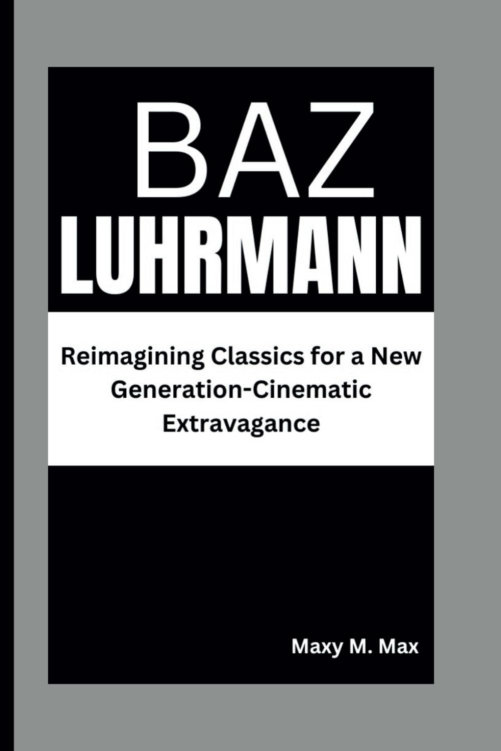 BAZ LUHRMANN: Reimagining Classics for a New Generation-Cinematic Extravagance