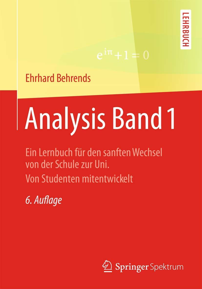 Analysis Band 1 Ein Lernbuch für den sanften Wechsel von der Schule