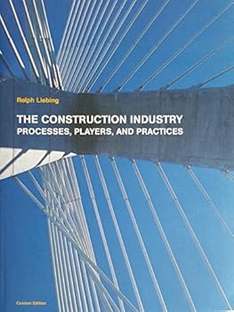 Paperback The Construction Industry - Processes, Players, and Practices (Custom Edition) Book