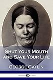 Shut Your Mouth and Save Your Life (Illustrated)