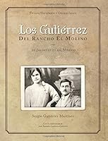Los Gutierrez: Del Rancho El Molino 1477640843 Book Cover