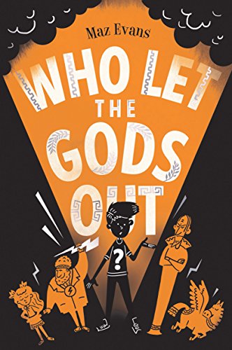 Who Let the Gods Out?: Book 1 in Maz Evans's Hilariously Iconic Series!