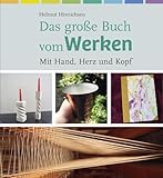 Das große Buch vom Werken: Mit Hand, Herz und Kopf - Helmut Hinrichsen 