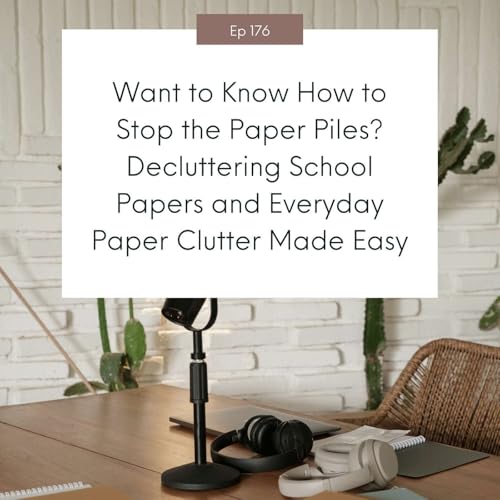 Page de couverture de Want to Know How to Stop the Paper Piles? Decluttering School Papers and Everyday Paper Clutter Made Easy #176