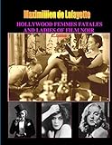 Hollywood Femmes Fatales and Ladies of Film Noir, Volume 1. 2nd Edition