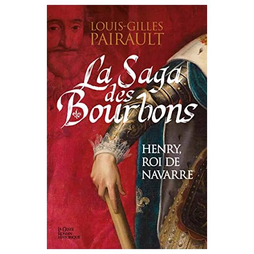 La Saga des Bourbons: Henry, roi de Navarre (French Edition)