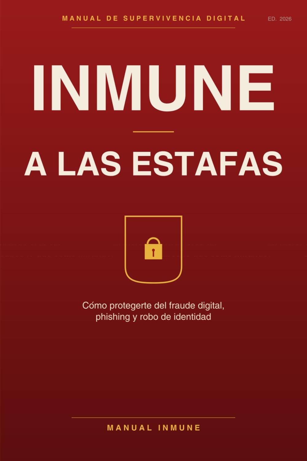 Inmune a las Estafas: Supervivencia digital: Manual práctico para proteger tu dinero, tus cuentas y tu identidad de la Inteligencia Artificial.