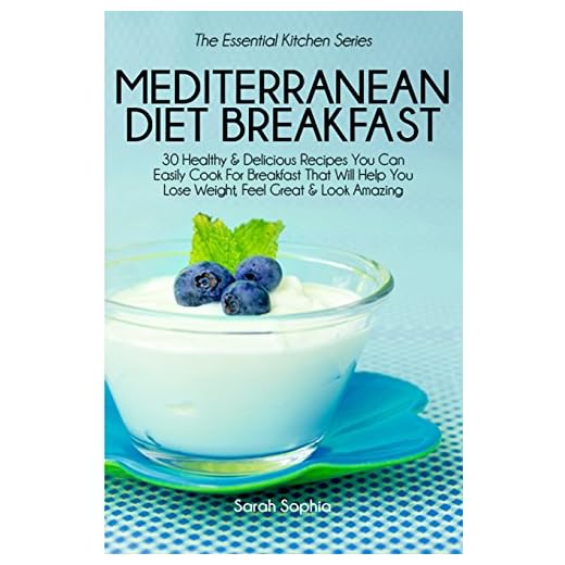 Mediterranean Diet Breakfast Cookbook: 30 Healthy & Delicious Recipes You Can Easily Cook For Breakfast That Will Help You Lose Weight, Feel Great & Look Amazing (The Essential Kitchen Series)