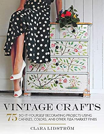 Vintage Crafts: 75 Do-It-Yourself Decorating Projects Using Candles, Colors, and Other Flea Market Finds-Wow! eBook