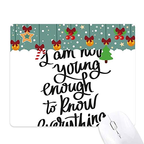 Tapis de souris « I am not Young Enough » en caoutchouc pour afficher votre philosophie