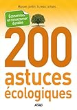  200 astuces écologiques : économiser et consommer durable (French Edition)