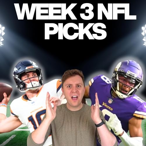 NFL WEEK 3 PICKS 2025! | Best bets and predictions for September 21 games - ep112