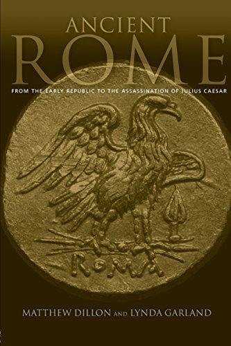 Ancient Rome: From the Early Republic to the Assasination of Julius Caesar