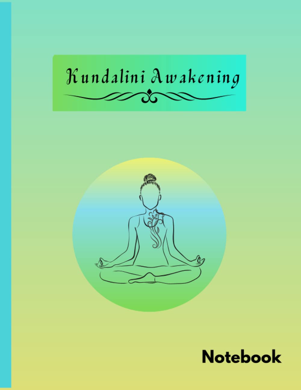 Yoga Kundalini Awakening Notebook Journal: Namaste| Kundalini Meditation Journal | Kundalini Energy of Depths Notebook | Gift for Yoga Lovers