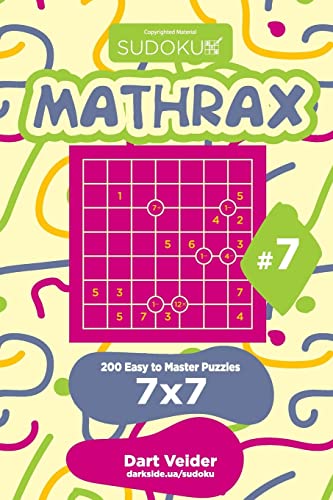 Sudoku Mathrax - 200 Easy to Master Puzzles 7x7 (Volume 7)