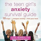  The Teen Girl\'s Anxiety Survival Guide: Ten Ways to Conquer Anxiety and Feel Your Best