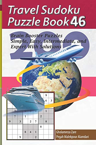 Travel Sudoku Puzzle Book 46: 200 Brain Booster Puzzles - Simple, Easy, Intermediate, and Expert With Solutions (Travel Puzzle Series - 100 books)